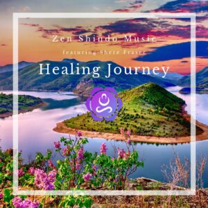 Zen Shindo Music ft. Shere Fraser - Healing Journey